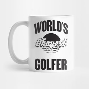 Okayest golfer Mug